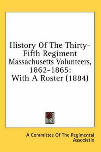 Cover image for History of the Thirty-Fifth Regiment Massachusetts Volunteers, 1862-1865: With a Roster (1884)