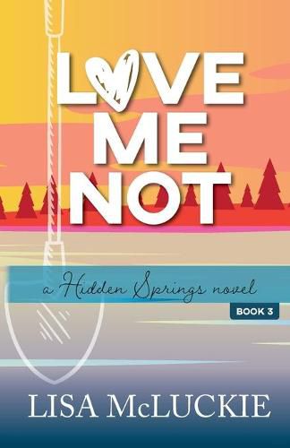 Cover image for Love Me Not: A Hidden Springs Novel