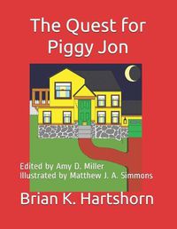 Cover image for The Quest for Piggy Jon: Edited by Amy D. Miller Illustrated by Matthew J. A. Simmons