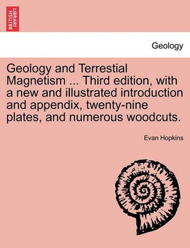 Cover image for Geology and Terrestial Magnetism ... Third Edition, with a New and Illustrated Introduction and Appendix, Twenty-Nine Plates, and Numerous Woodcuts.