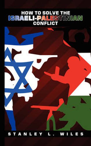 Cover image for How to Solve the Israeli-Palestinian Conflict