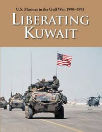 Cover image for U.S. Marines in the Gulf War, 1990-1991: Liberating Kuwait