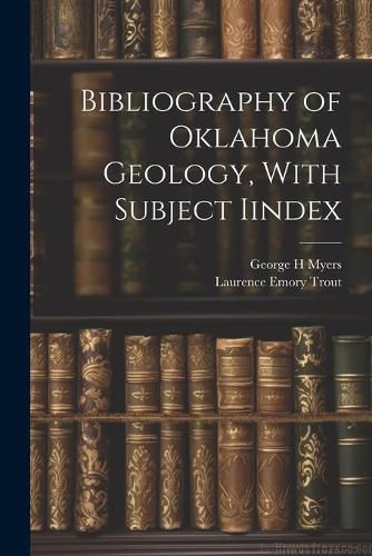 Cover image for Bibliography of Oklahoma Geology, With Subject Iindex