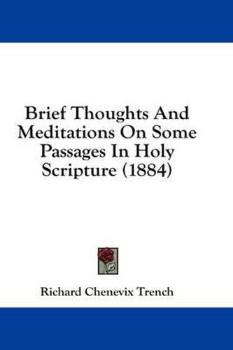 Cover image for Brief Thoughts and Meditations on Some Passages in Holy Scripture (1884)