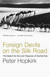 Cover image for Foreign Devils on the Silk Road: The Search for the Lost Treasures of Central Asia