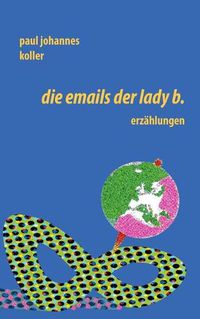 Cover image for Die Emails der Lady B.: Erzahlungen