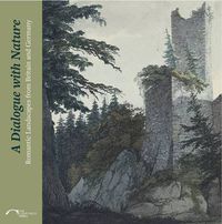 Cover image for A Dialogue with Nature: Romantic Landscapes from Britain and Germany