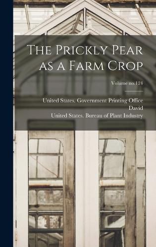 Cover image for The Prickly Pear as a Farm Crop; Volume no.124