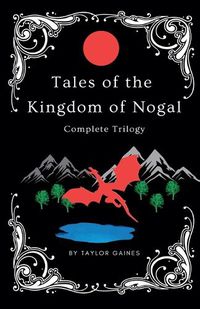 Cover image for Tales of the Kingdom of Nogal - Complete Trilogy