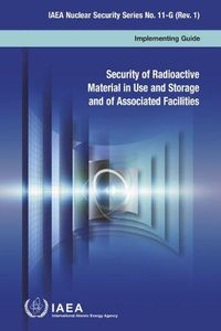 Cover image for Security of Radioactive Material in Use and Storage and of Associated Facilities