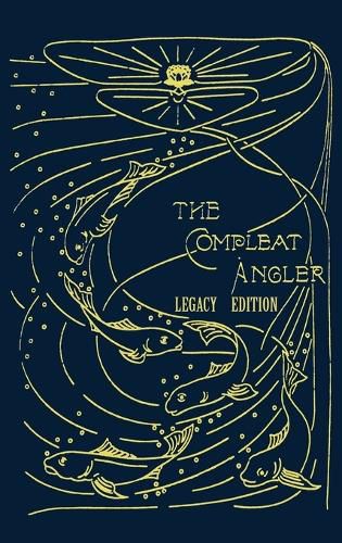 Cover image for The Compleat Angler - Legacy Edition: A Celebration Of The Sport And Secrets Of Fishing And Fly Fishing Through Story And Song