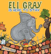 Cover image for Eli Gray Is Here To Stay: Children Bedtime Story Picture Book