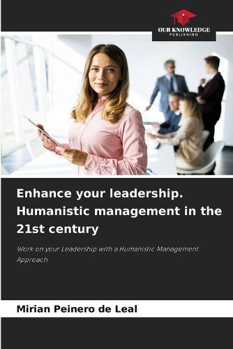 Cover image for Enhance your leadership. Humanistic management in the 21st century