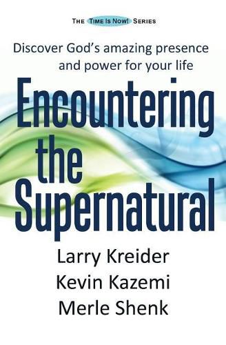 Cover image for Encountering the Supernatural: Discover God's amazing presence and power for your life