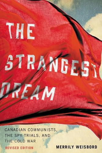 Cover image for The Strangest Dream: Canadian Communists, the Spy Trials, and the Cold War