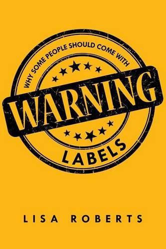 Cover image for Why Some People Should Come With Warning Labels