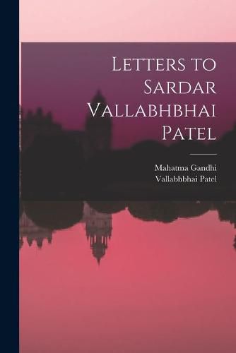 Letters to Sardar Vallabhbhai Patel