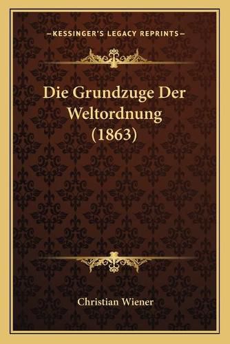 Cover image for Die Grundzuge Der Weltordnung (1863)