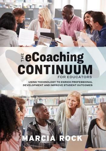 Cover image for The eCoaching Continuum for Educators: Using Technology to Enrich Professional Development and Improve Student Outcomes