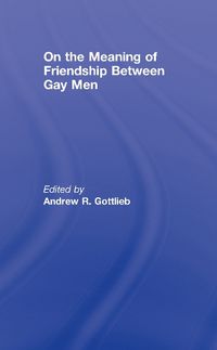 Cover image for On the Meaning of Friendship Between Gay Men
