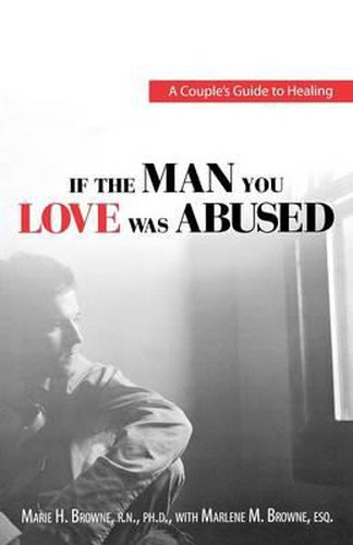 Cover image for If the Man You Love Was Abused: A Couple's Guide to Healing