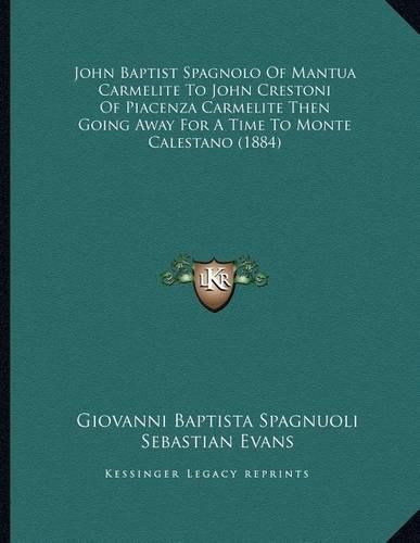 John Baptist Spagnolo of Mantua Carmelite to John Crestoni of Piacenza Carmelite Then Going Away for a Time to Monte Calestano (1884)