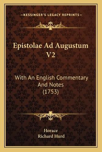 Epistolae Ad Augustum V2: With an English Commentary and Notes (1753)