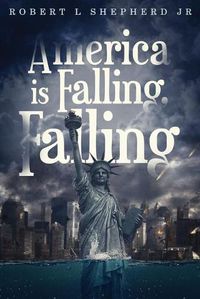 Cover image for America Is Falling, Falling