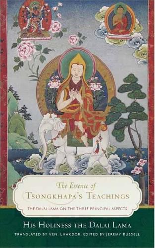 Cover image for The Essence of Tsongkhapa's Teachings: The Dalai Lama on the Three Prinicipal Aspects