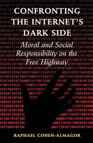 Cover image for Confronting the Internet's Dark Side: Moral and Social Responsibility on the Free Highway