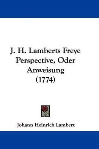 J. H. Lamberts Freye Perspective, Oder Anweisung (1774)