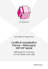 Cover image for Conflit et cooperation France - Allemagne XIXe-XXe siecle; Melanges en l'honneur d'Anne-Marie Saint-Gille