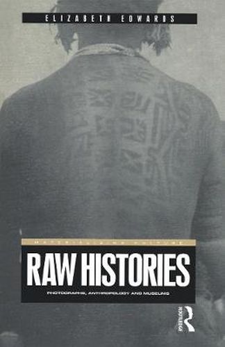 Cover image for Raw Histories: Photographs, Anthropology and Museums