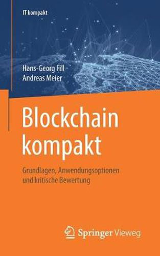 Cover image for Blockchain Kompakt: Grundlagen, Anwendungsoptionen Und Kritische Bewertung