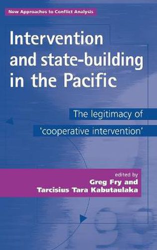 Cover image for Intervention and State-building in the Pacific: The Legitimacy of 'Co-operative Intervention