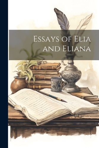 Cover image for Essays of Elia and Eliana