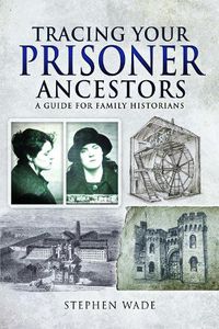 Cover image for Tracing Your Prisoner Ancestors: A Guide for Family Historians