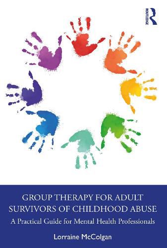 Cover image for Group Therapy for Adult Survivors of Childhood Abuse: A Practical Guide for Mental Health Professionals