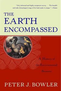 Cover image for The Earth Encompassed: A History of the Environmental Sciences