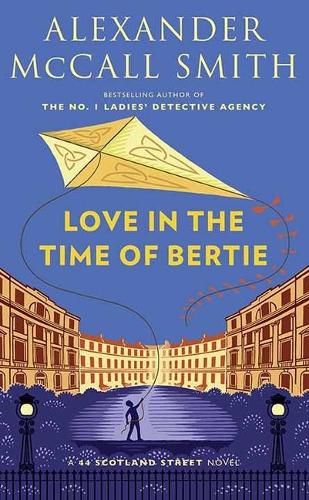 Love in the Time of Bertie: A 44 Scotland Street Novel