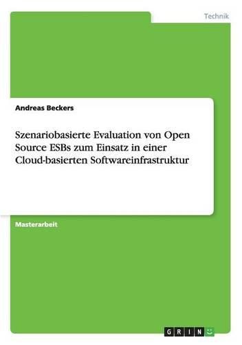 Cover image for Szenariobasierte Evaluation von Open Source ESBs zum Einsatz in einer Cloud-basierten Softwareinfrastruktur