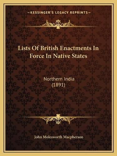 Lists of British Enactments in Force in Native States: Northern India (1891)