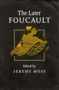 Cover image for The Later Foucault: Politics and Philosophy