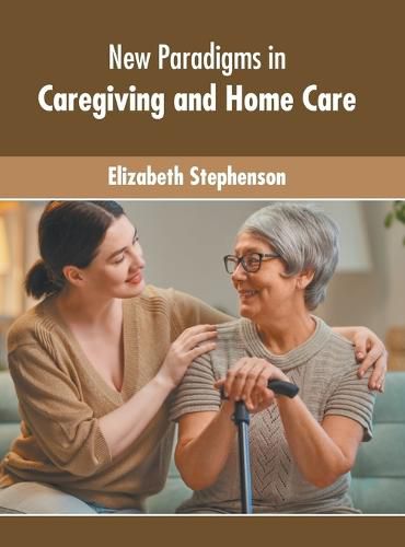 Cover image for New Paradigms in Caregiving and Home Care