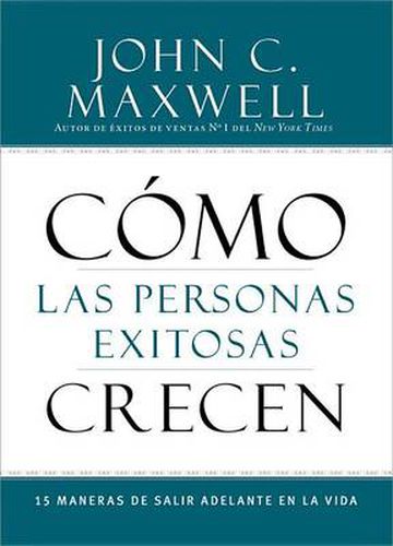 Cover image for Como Las Personas Exitosas Crecen: 15 Maneras de Salir Adelante En La Vida