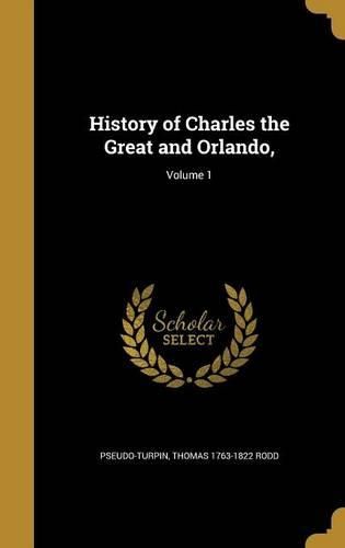 Cover image for History of Charles the Great and Orlando; Volume 1