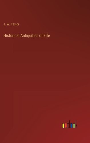 Cover image for Historical Antiquities of Fife