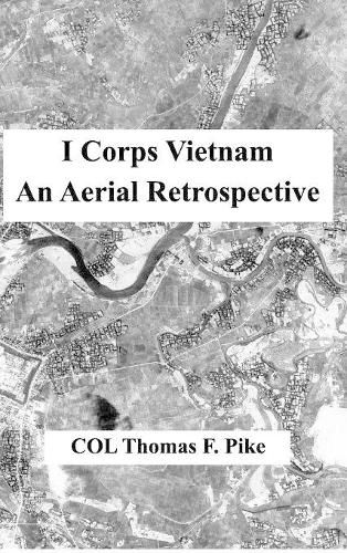 Cover image for I Corps Vietnam: An Aerial Retrospective