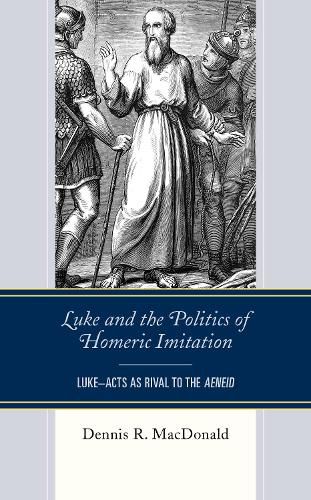 Cover image for Luke and the Politics of Homeric Imitation: Luke-Acts as Rival to the Aeneid