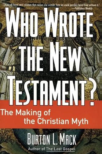 Cover image for Who Wrote the New Testament?: The Making of the Christian Myth